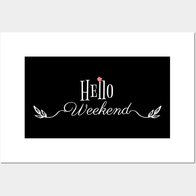 Hello weekend Wall Art by afmr.2007@gmail.com